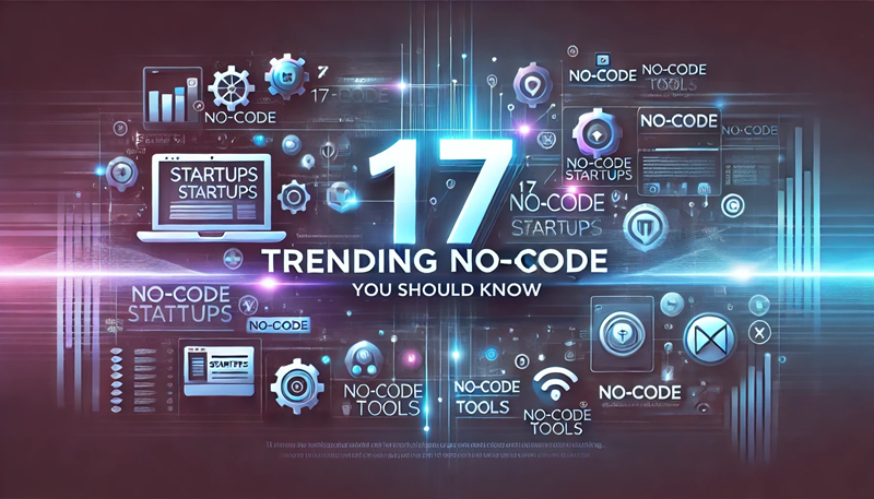 17 Trending No-Code Startups You Should Know