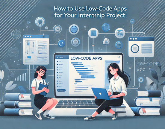 How to Use Low-Code Apps for Your Internship Project