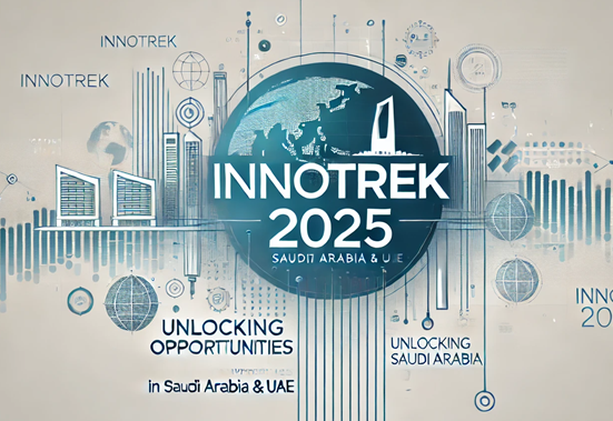 InnoTrek 2025: Unlocking Opportunities in Saudi Arabia & UAE