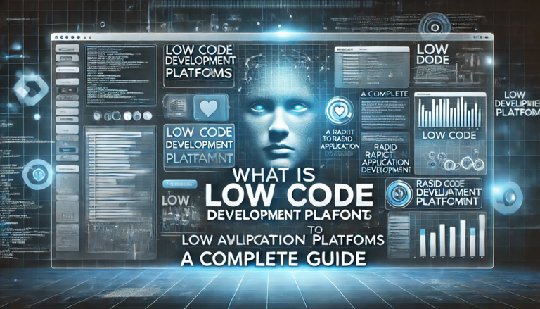 What Is Low Code Development Platforms – A Complete Guide - 2026